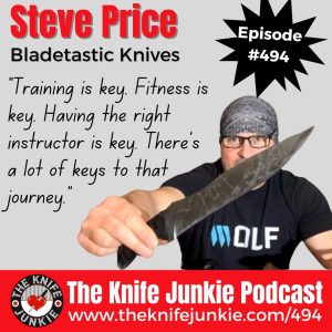 Steve Price, Bladetastic Knives: The Knife Junkie Podcast (Episode 494)