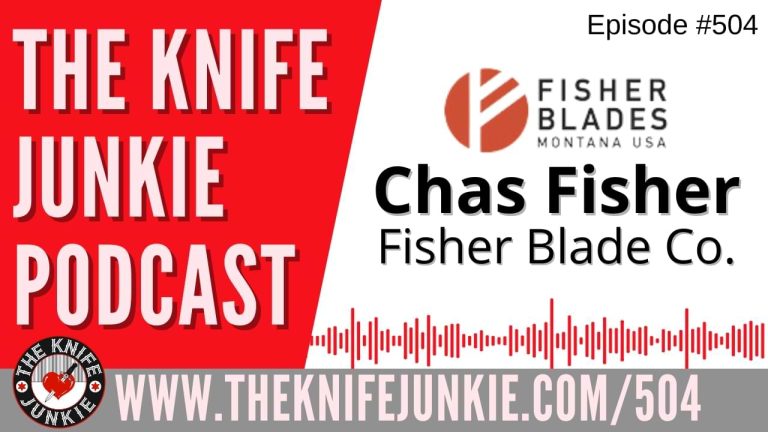 Chas Fisher, Co-Founder, Fisher Blade Co.: The Knife Junkie Podcast (Episode 504)