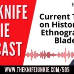 Current Takes on Historical and Ethnographic Blades: The Knife Junkie Podcast (Episode 505)