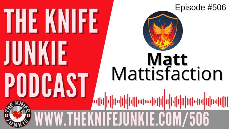 Mattisfaction: The Knife Junkie Podcast (Episode 506)
