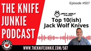 Top 10(ish) Jack Wolf Knives: The Knife Junkie Podcast (Episode 507)