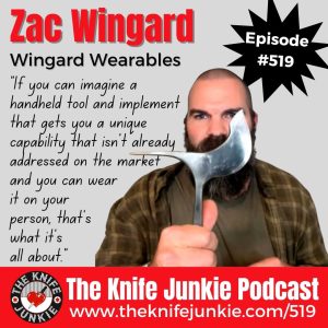 Zac Wingard of Wingard Wearables joins Bob "The Knife Junkie" DeMarco on Episode 519 of The Knife Junkie Podcast