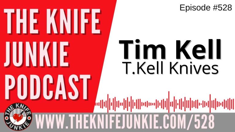 Tim Kell, T.Kell Knives: The Knife Junkie Podcast (Episode 528)