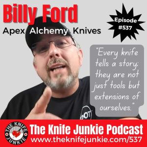 Billy Ford of Apex Alchemy Knives joins Bob "The Knife Junkie" DeMarco on Episode 537 of The Knife Junkie Podcast (https://theknifejunkie.com/537).