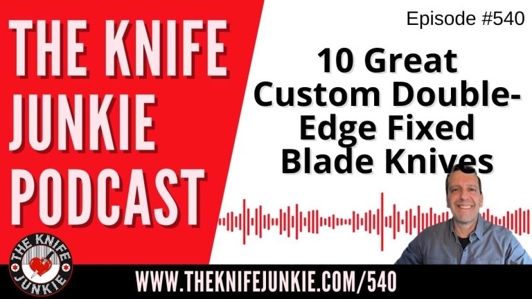 10 Great Custom Double-Edge Fixed Blade Knives: The Knife Junkie Podcast (Episode 540)