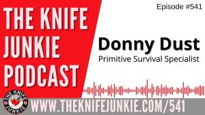 Donny Dust, Primitive Survival Specialist: The Knife Junkie Podcast (Episode 541)