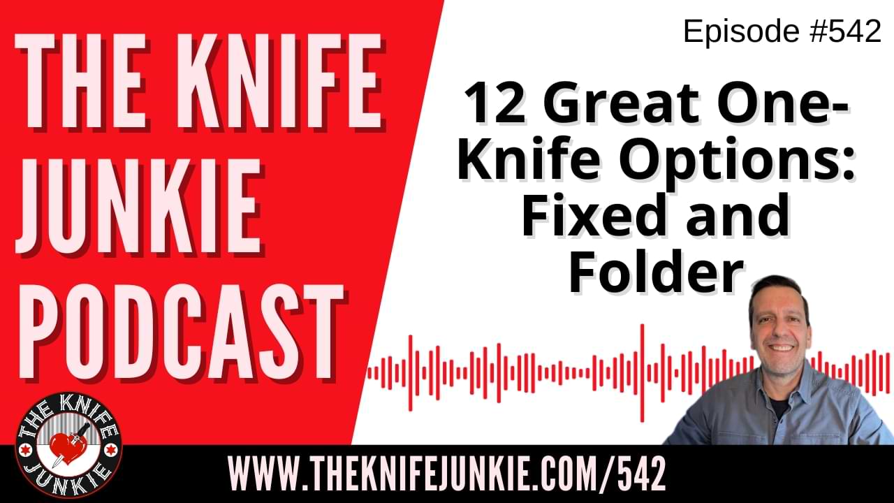 12 Great OneKnife Options, Fixed and Folder The Knife Junkie Podcast