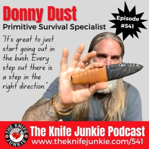 Donny Dust, primitive survival specialist, joins Bob "The Knife Junkie" DeMarco on Episode 541 of The Knife Junkie Podcast