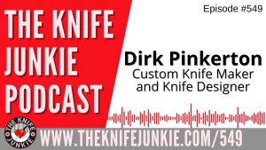 Dirk Pinkerton, Custom Knife Maker & Knife Designer: The Knife Junkie Podcast (Episode 549)