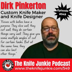 Dirk Pinkerton, Custom Knife Maker & Knife Designer: The Knife Junkie Podcast (Episode 549)