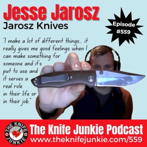 Knifemaker Jesse Jarosz joins Bob "The Knife Junkie" DeMarco on Episode 559 of The Knife Junkie Podcast