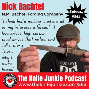 Nick Bachtel, N.M. Bachtel Forging Company: The Knife Junkie Podcast (Episode 563)