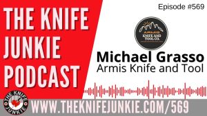 Michael Grasso, Armis Knife and Tool: The Knife Junkie Podcast (Episode 569)