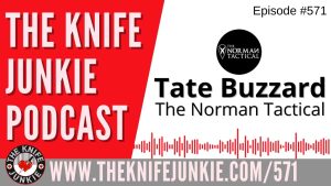 Tate Buzzard of The Norman Tactical joins Bob "The Knife Junkie" DeMarco on Episode 571 of The Knife Junkie Podcast