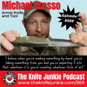 Michael Grasso of Armis Knife and Tool joins Bob "The Knife Junkie" DeMarco on Episode 569 of The Knife Junkie Podcast.