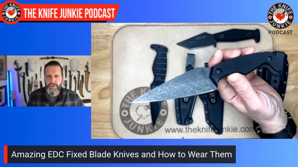 Amazing EDC Fixed Blade Knives and How to Wear Them: The Knife Junkie Podcast (Episode 568)