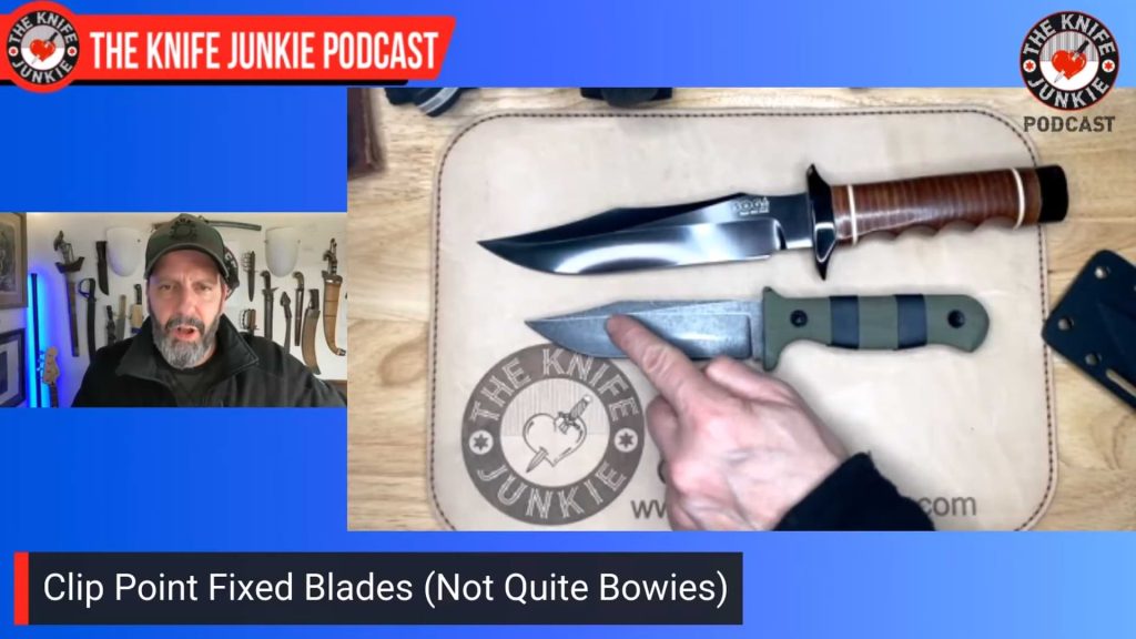 Clip Point Fixed Blades (Not Quite Bowies): The Knife Junkie Podcast (Episode 572)