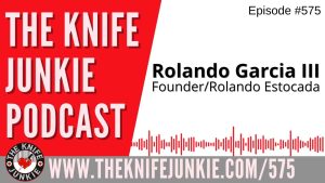 Read more about the article Rolando Garcia III, founder of Rolanda Estocada: The Knife Junkie Podcast (Episode 575)