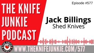 Read more about the article Jack Billings, Shed Knives: The Knife Junkie Podcast (Episode 577)