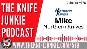 Mike Wertin, Northern Knives: The Knife Junkie Podcast (Episode 579)