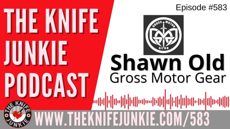 Shawn Old, Gross Motor Gear: The Knife Junkie Podcast (Episode 583)