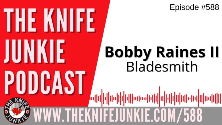 Bobby Raines II, Bladesmith: The Knife Junkie Podcast (Episode 588)