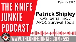Patrick Shipley, CAS Iberia/APOC Survival Tools: The Knife Junkie Podcast (Episode 592)