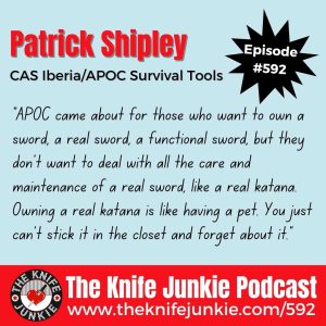 Patrick Shipley, product marketing manager with CAS Iberia, Inc. and APOC Survival Tools, joins Bob "The Knife Junkie" DeMarco on Episode 592 of The Knife Junkie Podcast 