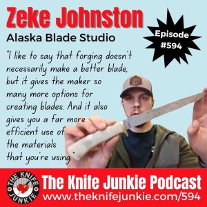 Zeke Johnston of Alaska Blade Studio joins Bob "The Knife Junkie" DeMarco on Episode 594 of The Knife Junkie Podcast 