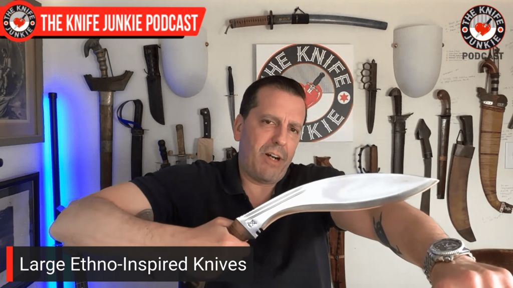 Large Ethno-Inspired Knives: The Knife Junkie Podcast (Episode 597)