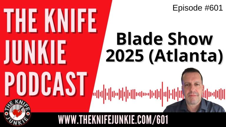 Blade Show 2025 (Atlanta): The Knife Junkie Podcast (Episode 601)