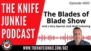 The Blades of Blade Show & a Very Special Jack Wolf Unboxing