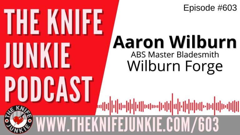 ABS Master Bladesmith Aaron Wilburn of Wilburn Forge joins Bob "The Knife Junkie" DeMarco on Episode 603 of The Knife Junkie Podcast