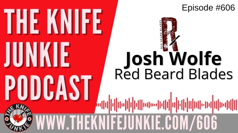 Josh Wolfe, Red Beard Blades: The Knife Junkie Podcast (Episode 606)