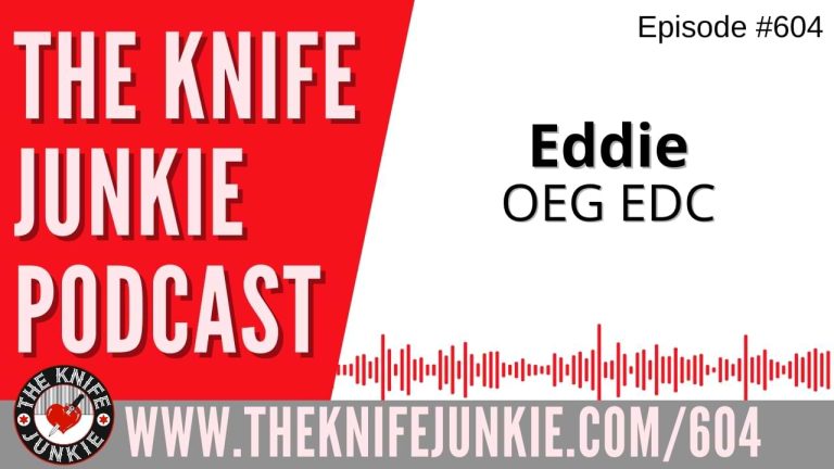 Eddie of OEG EDC: The Knife Junkie Podcast (Episode 604)