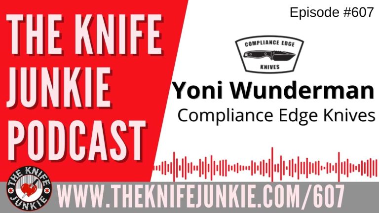 Yoni Wunderman, Compliance Edge Knives: The Knife Junkie Podcast (Episode 607)