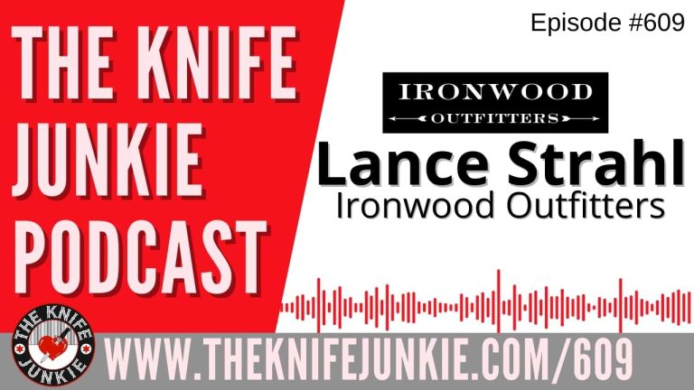 Lance Strahl, Ironwood Outfitters: The Knife Junkie Podcast (Episode 609)