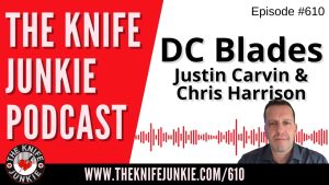 DC Blades (Justin Carvin and Chris Harrison) - My 8 Knife Collection: The Knife Junkie Podcast (Episode 610)