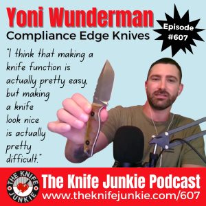 Quote graphic - Yoni Wunderman, Compliance Edge Knives: The Knife Junkie Podcast (Episode 607)