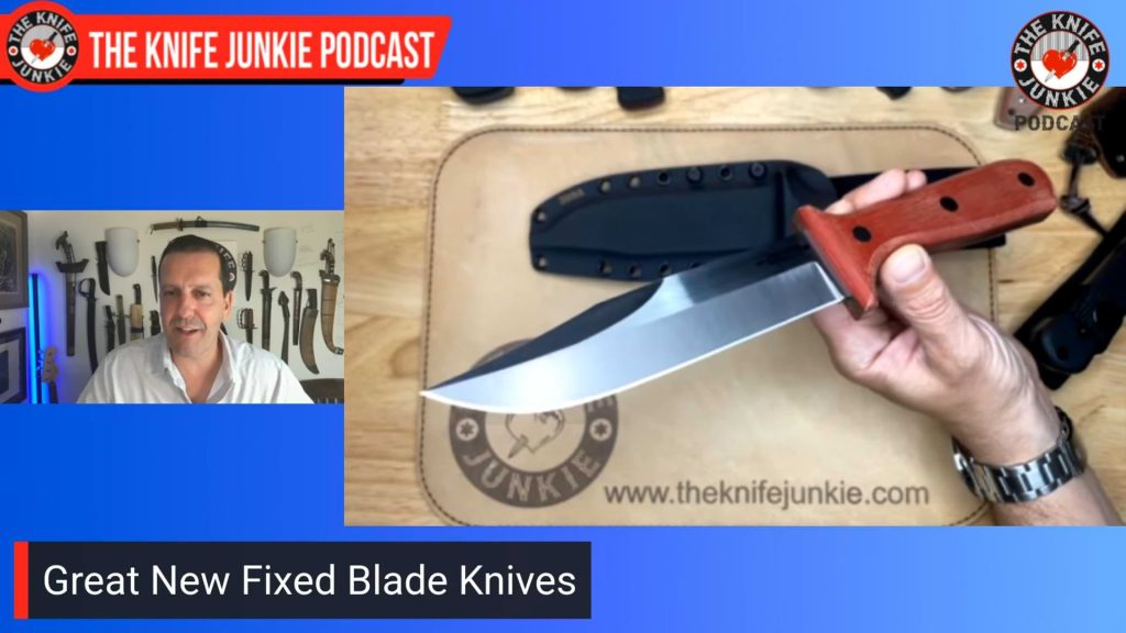 Great New Fixed Blade Knives: The Knife Junkie Podcast (Episode 608)