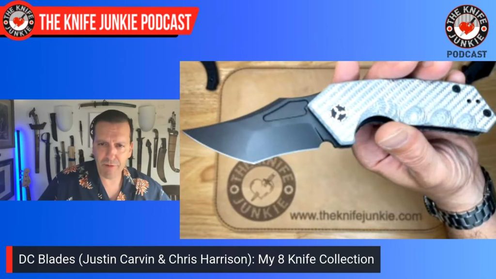 DC Blades (Justin Carvin and Chris Harrison) - My 8 Knife Collection: The Knife Junkie Podcast (Episode 610)