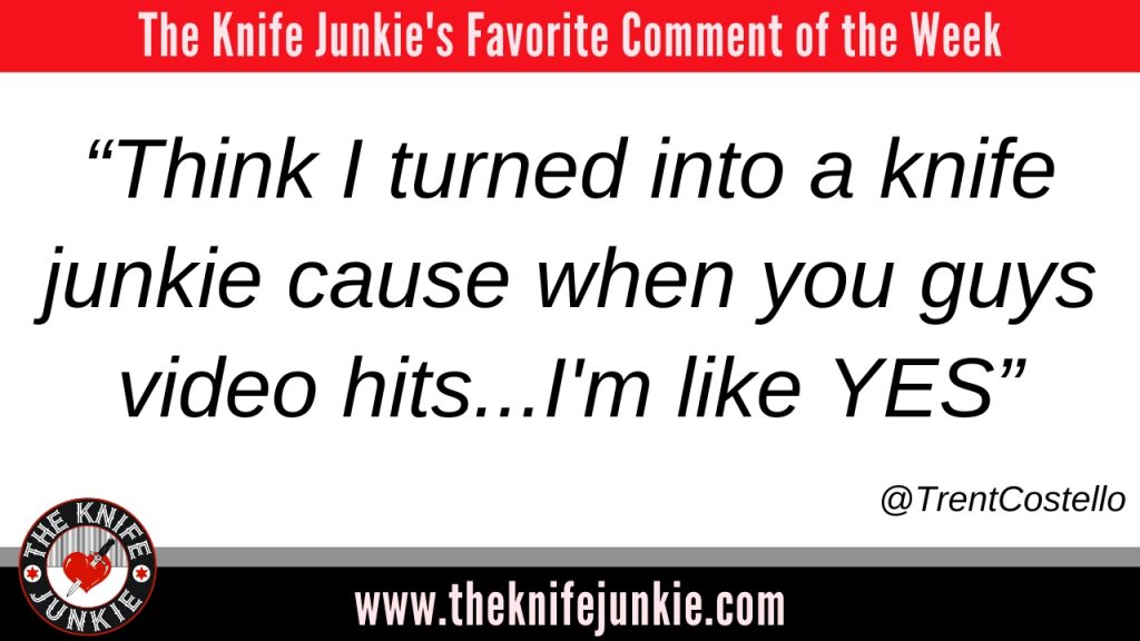 comment of the week 2 These Fixed Blade Knives Should Be In Every Collection: The Knife Junkie Podcast (Episode 615)
