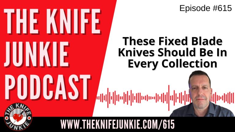 These Fixed Blade Knives Should Be In Every Collection: The Knife Junkie Podcast (Episode 615)