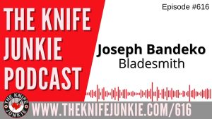 Joseph Bandeko, Bladesmith: The Knife Junkie Podcast (Episode 616)