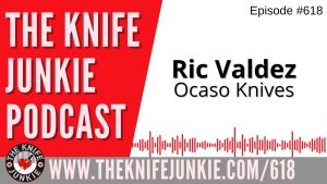 Ric Valdez, Ocaso Knives: The Knife Junkie Podcast (Episode 618)