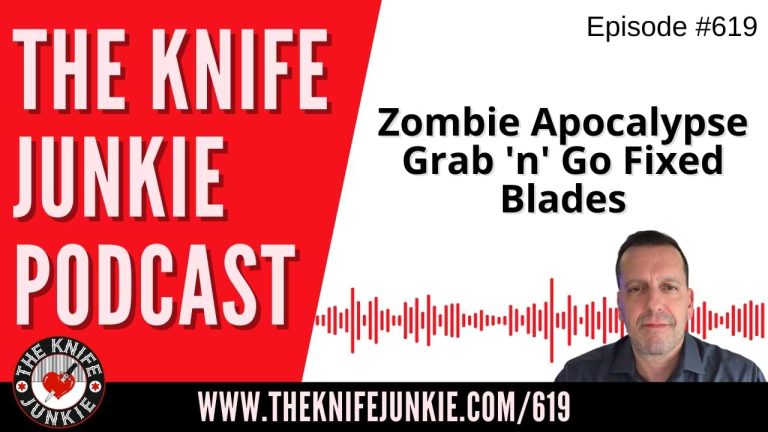 Zombie Apocalypse Grab 'n' Go Fixed Blades: The Knife Junkie Podcast (Episode 619)