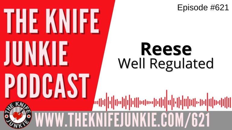 Reese, Well Regulated: The Knife Junkie Podcast (Episode 621)