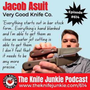 Jacob Asuit of the Very Good Knife Co. joins Bob "The Knife Junkie" DeMarco on Episode 614 of The Knife Junkie Podcast.