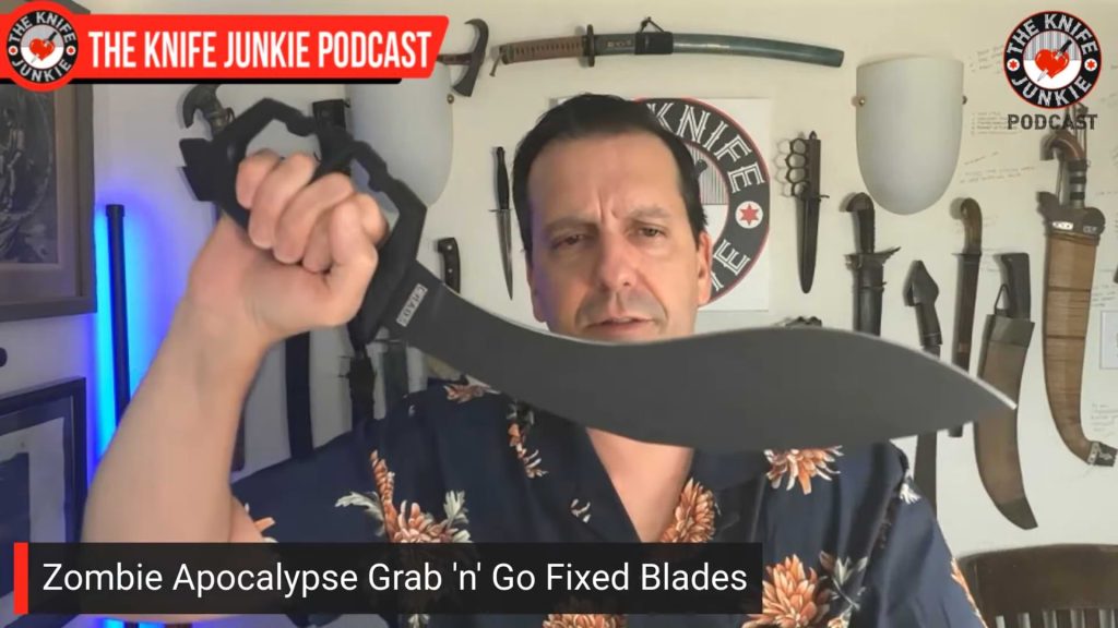 Zombie Apocalypse Grab 'n' Go Fixed Blades: The Knife Junkie Podcast (Episode 619)