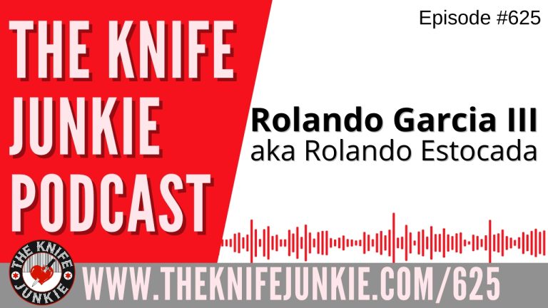 Rolando Garcia III (aka Rolando Estocada): The Knife Junkie Podcast (Episode 625)